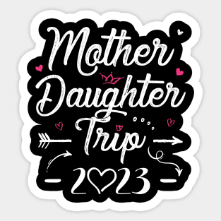 Mother Daughter Trip 2023 Shirt Weekend Vacation Lovers Road Trip Sticker